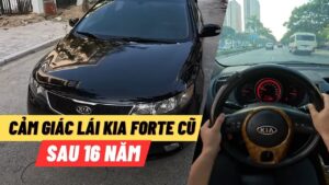 Cảm Giác Lái Kia Forte Cũ Sau 16 Năm – Cũ Kỹ Nhưng Vẫn “Chất”?